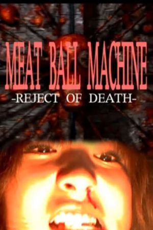 Meatball Machine: Reject of Death film poster