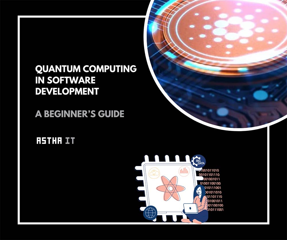 Quantum computing in software development: A beginner’s guide. - Astha IT