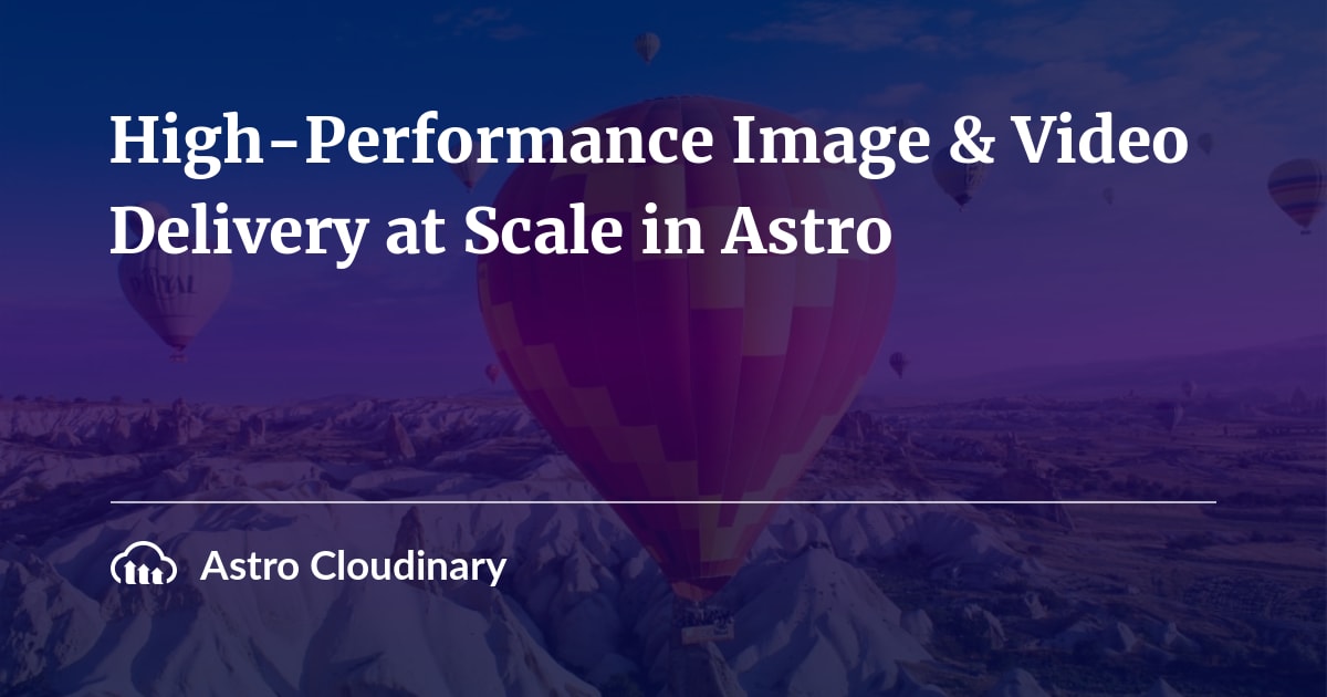 Astro Cloudinary High-Performance Image & Video Delivery at Scale in Astro over picture of a mountain