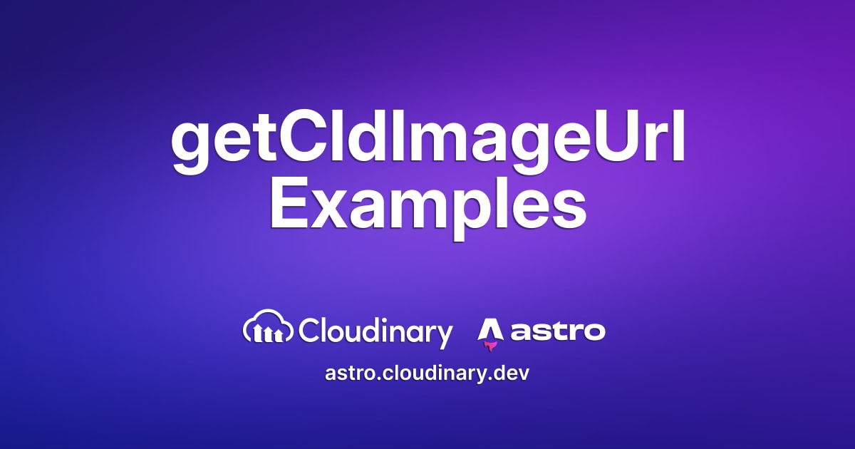 getCldImageUrl Examples - Astro Cloudinary