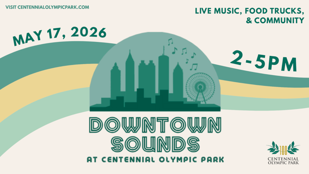Downtown Sounds event at Centennial Olympic Park featuring live music, food trucks, and community engagement on May 17, 2026, from 2-5 PM in Atlanta, Georgia.