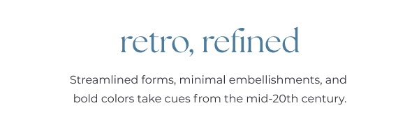 Retro style text on white background. Image Text: retro, refined Streamlined forms, minimal embellishments, and bold colors take cues from the mid-20th century.