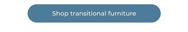 Blue transitional furniture shop button. Image Text: Shop transitional furniture