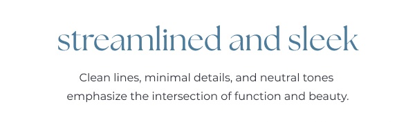 Scandinavian style text on white background. Image Text: streamlined and sleek Clean lines, minimal details, and neutral tones emphasize the intersection of function and beauty.