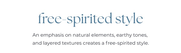 Bohemian style text on white background. Image Text: free-spirited style An emphasis on natural elements, earthy tones, and layered textures creates a free-spirited style.