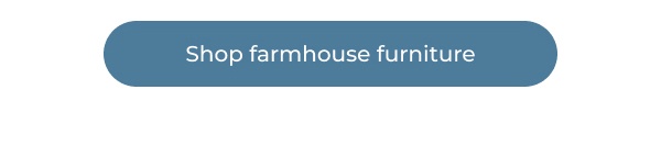 Blue farmhouse furniture shop button. Image Text: Shop farmhouse furniture