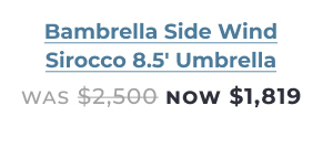 Bambrella Side Wind Sirocco 8.5-foot Umbrella now $1,819