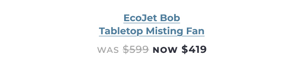 EcoJet Bob Tabletop Misting Fan - Now $419