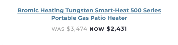 Bromic Tungsten Smart-Heat 500 Series Portable Gas Patio Heater - Now $2,431