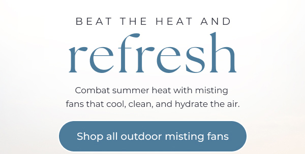 Beat the heat and refresh with outdoor misting fans