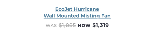 EcoJet Hurricane Wall-Mounted Misting Fan - Now $1,319