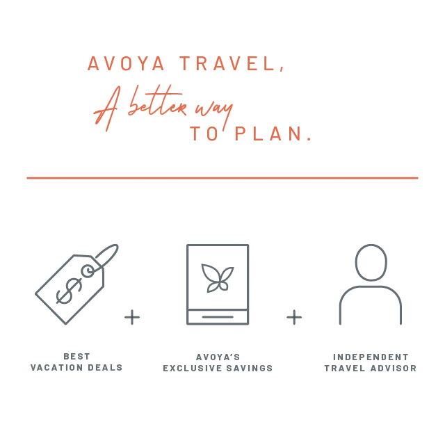 Avoya Travel, a better way to plan. Best Vacation Deals + Avoya's Exclusive Savings + Independent Travel Advisors