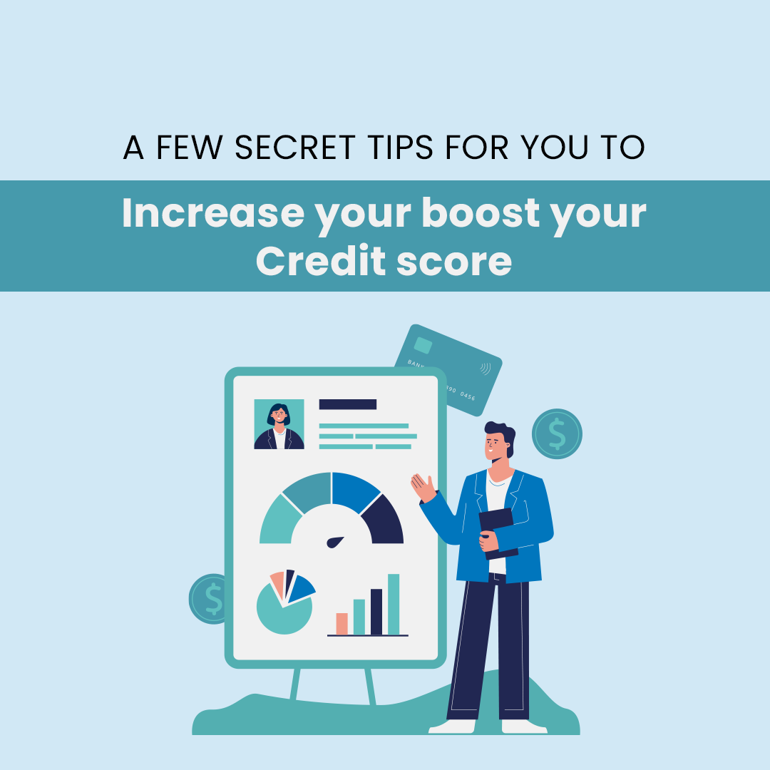 A few secret tips for you to increase your boost your credit score