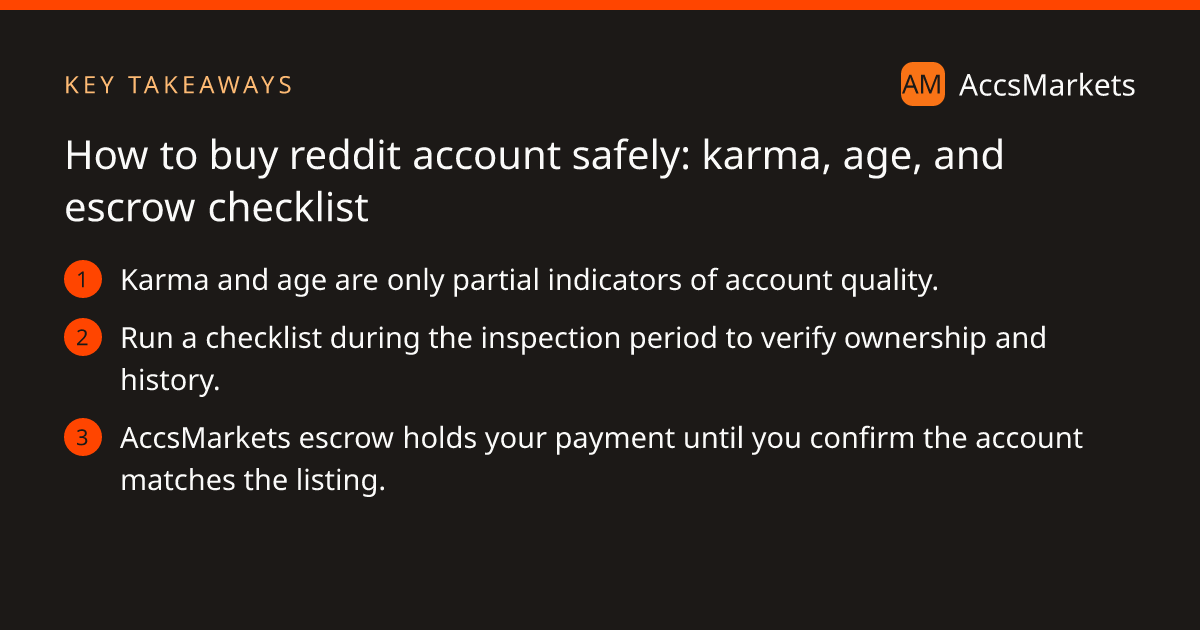 Key takeaways: Karma and age are only partial indicators of account quality. Run a checklist during the inspection period to verify ownership and history. AccsMarkets escrow holds your payment until you confirm the account matches the listing.