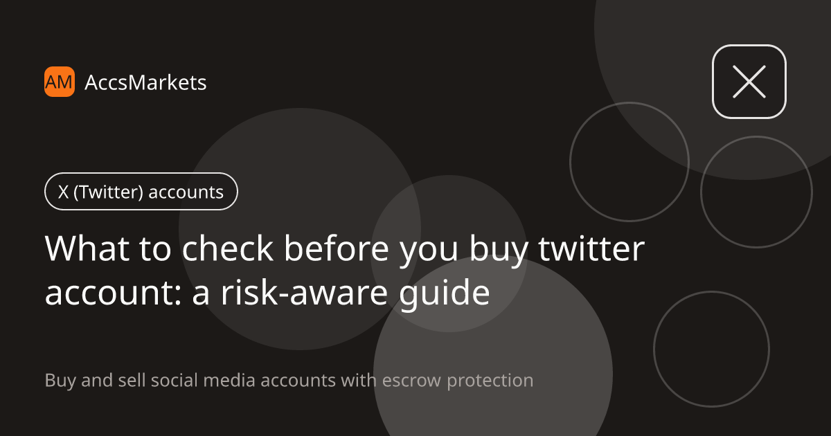 What to check before you buy twitter account: a risk‑aware guide