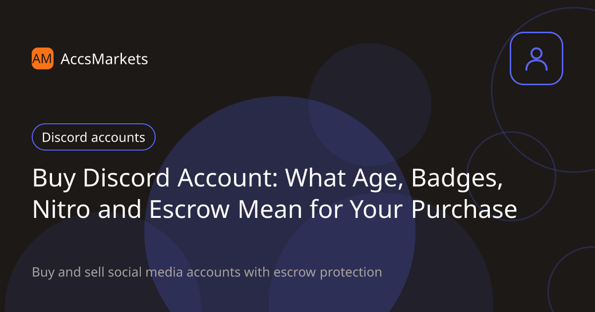 Buy Discord Account: What Age, Badges, Nitro and Escrow Mean for Your Purchase