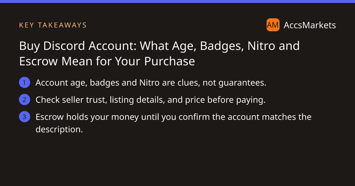 Key takeaways: Account age, badges and Nitro are clues, not guarantees. Check seller trust, listing details, and price before paying. Escrow holds your money until you confirm the account matches the description.