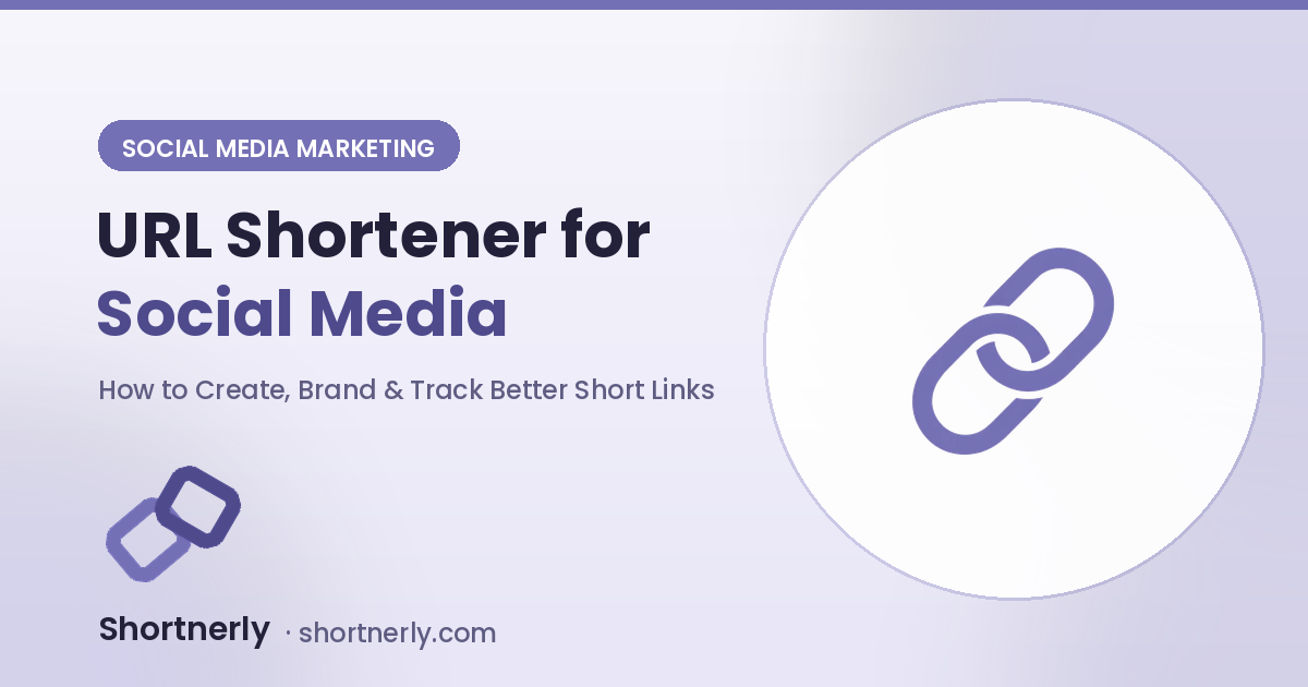 URL Shortener for Social Media How to Create and Track Better Links