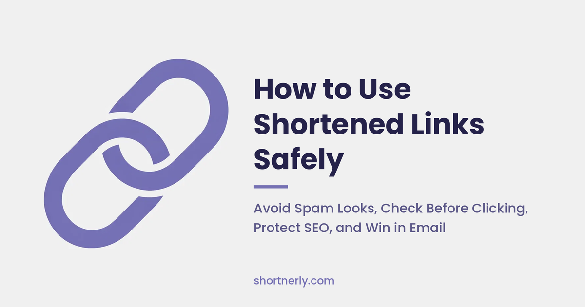 How to Use Shortened Links Safely: Avoid Spam Looks, Check Before Clicking, Protect SEO, and Win in Email