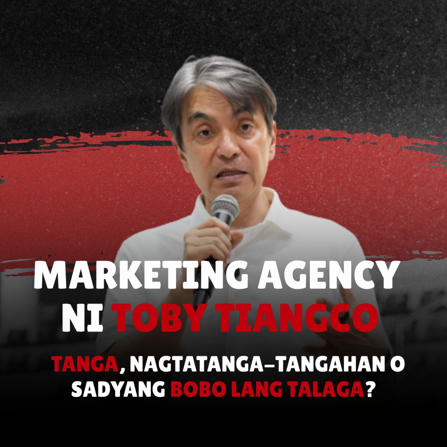 MARKETING AGENCY NI TOBY TIANGCO, TANGA, NAGTATANGA-TANGAHAN O SADYANG BOBO LANG TALAGA?