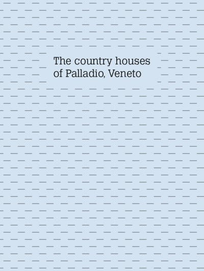 The country houses of Palladio