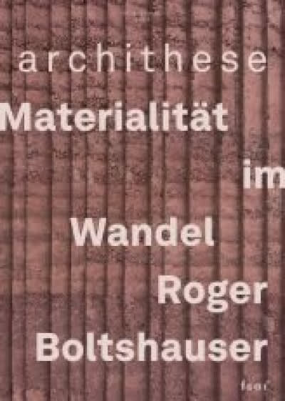 Materialität im Wandel – Roger Boltshauser