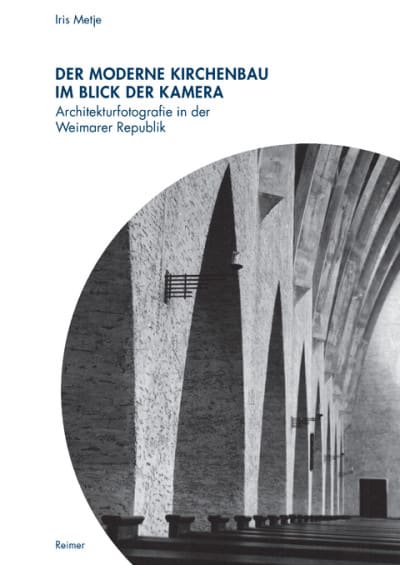 Der Moderne Kirchenbau im Blick der Kamera