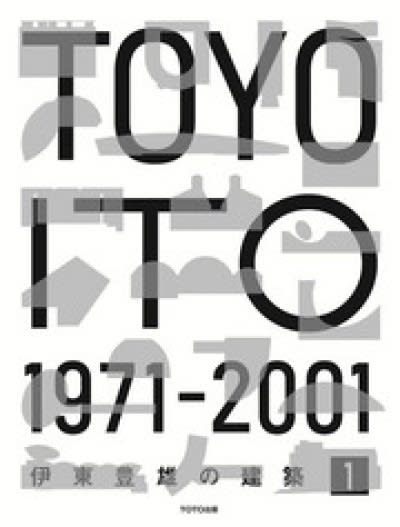 Toyo Ito 1971 - 2001