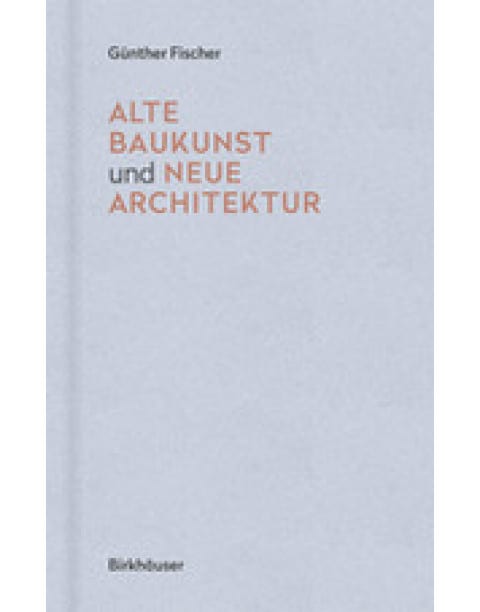 Alte Baukunst und Neue Architektur