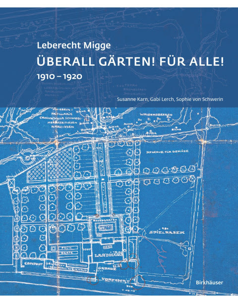 Leberecht Migge „Überall Gärten! Für alle!“