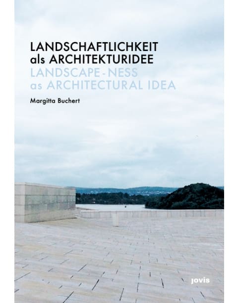 Landschaftlichkeit als Architekturidee