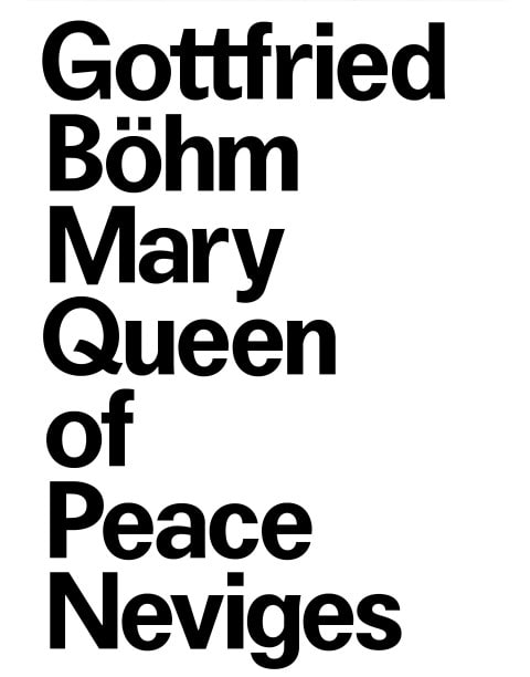 Gottfried Böhm and the Pilgrimage Church Mary, Queen of PeaceSearch for the Indefinite