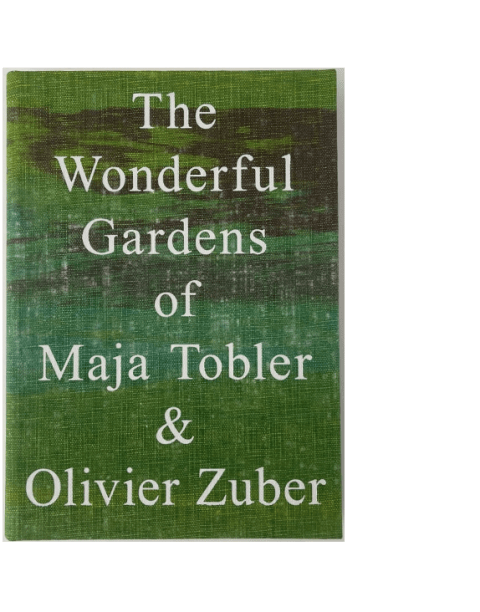 The Wonderful Gardens of Maja Tobler & Olivier Zuber