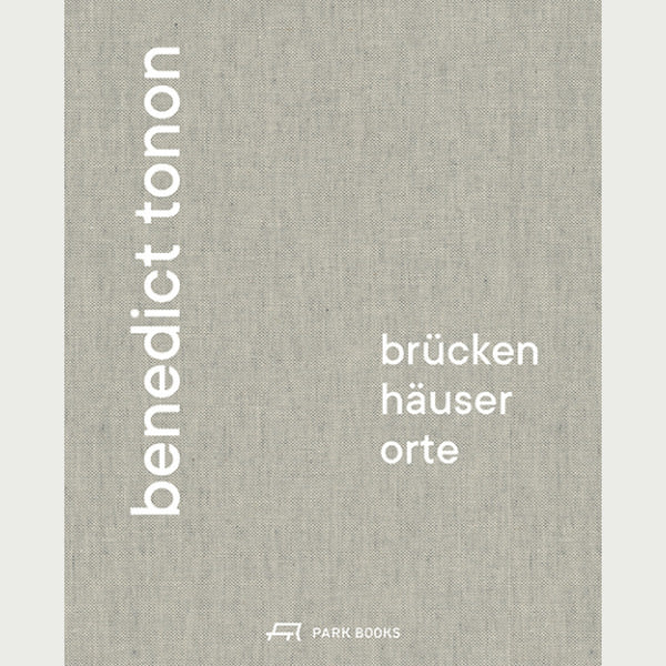 Benedict Tonon – Brücken, Häuser, Orte