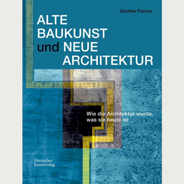 Alte Baukunst und Neue Architektur
