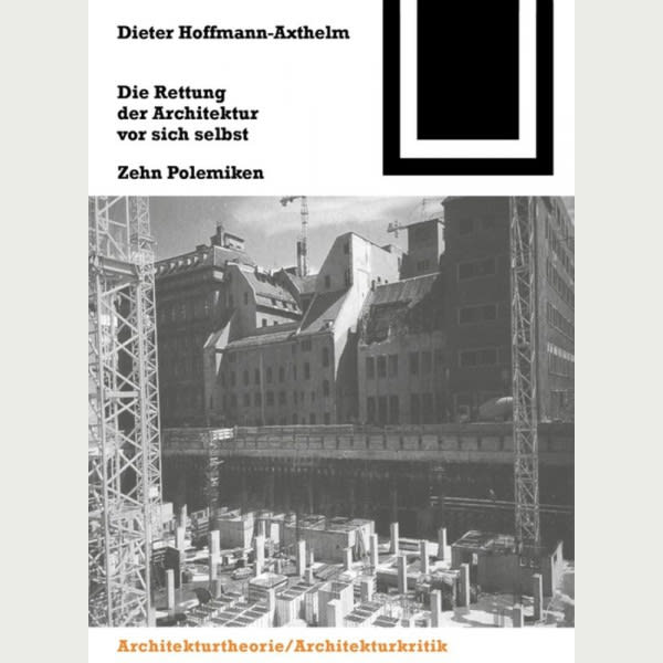 Die Rettung der Architektur vor sich selbst