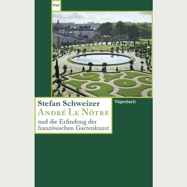 André Le Nôtre und die Erfindung der französischen Gartenkunst
