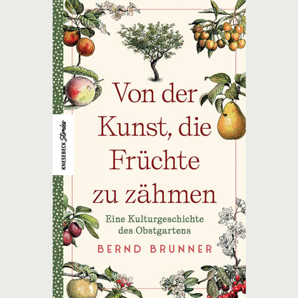 Von der Kunst, die Früchte zu zähmen