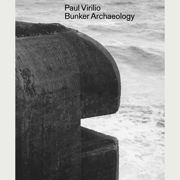 Paul Virilio: Bunker Archeology