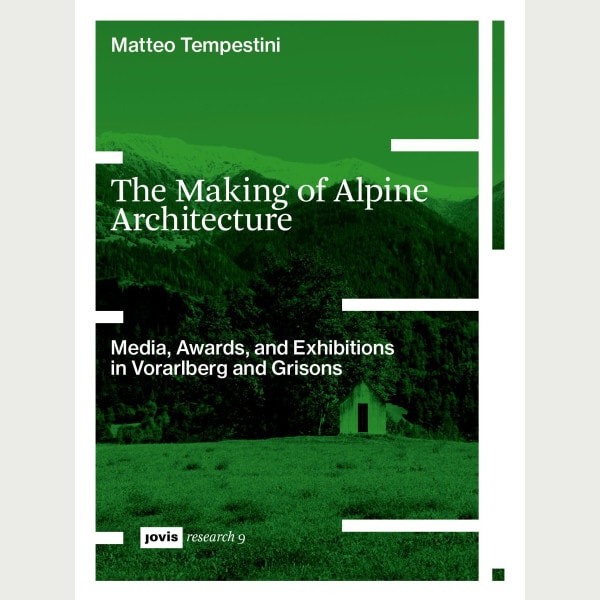 The Making of Alpine Architecture