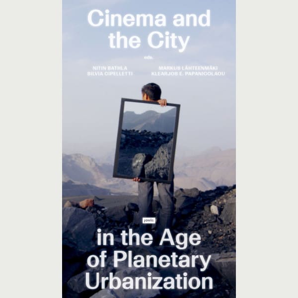 Cinema and the City in the Age of Planetary Urbanization