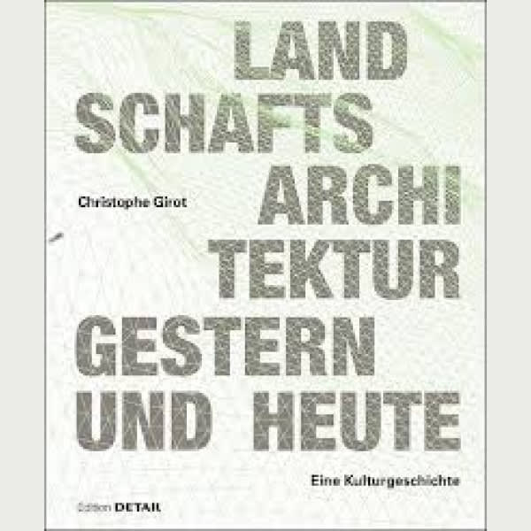 Landschaftsarchitektur gestern und heute Christophe Girot 