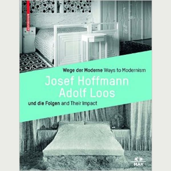 Josef Hoffmann, Adolf Loos und die Folgen.