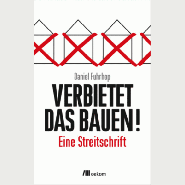 Verbietet das Bauen!