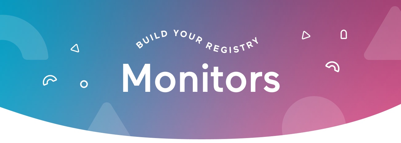 Build Your Registry: Monitors