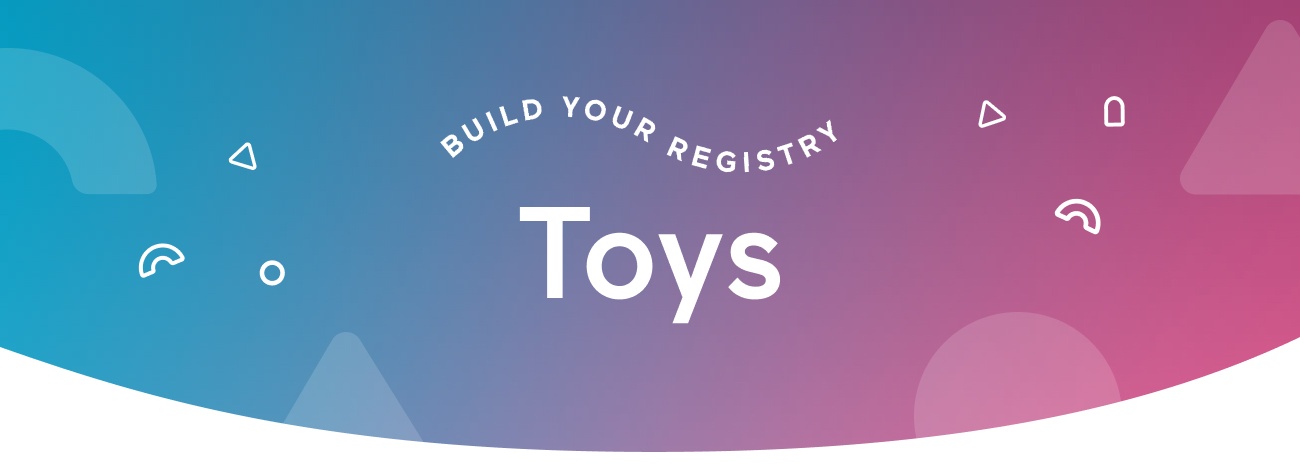 Build Your Registry: Toys
