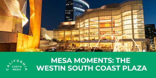 Mesa Moments: The Westin South Coast Plaza Image