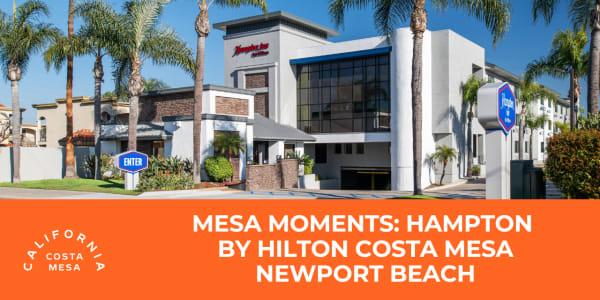 Mesa Moments: Hampton by Hilton Costa Mesa Newport Beach Image
