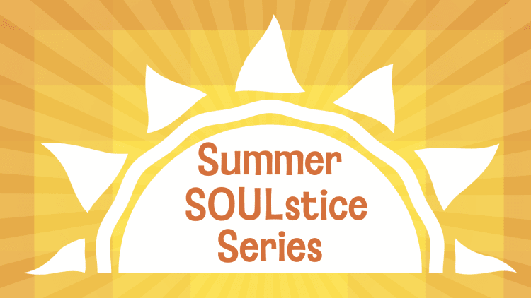 graphic of sun with text "Summer SOULstice Series" over it