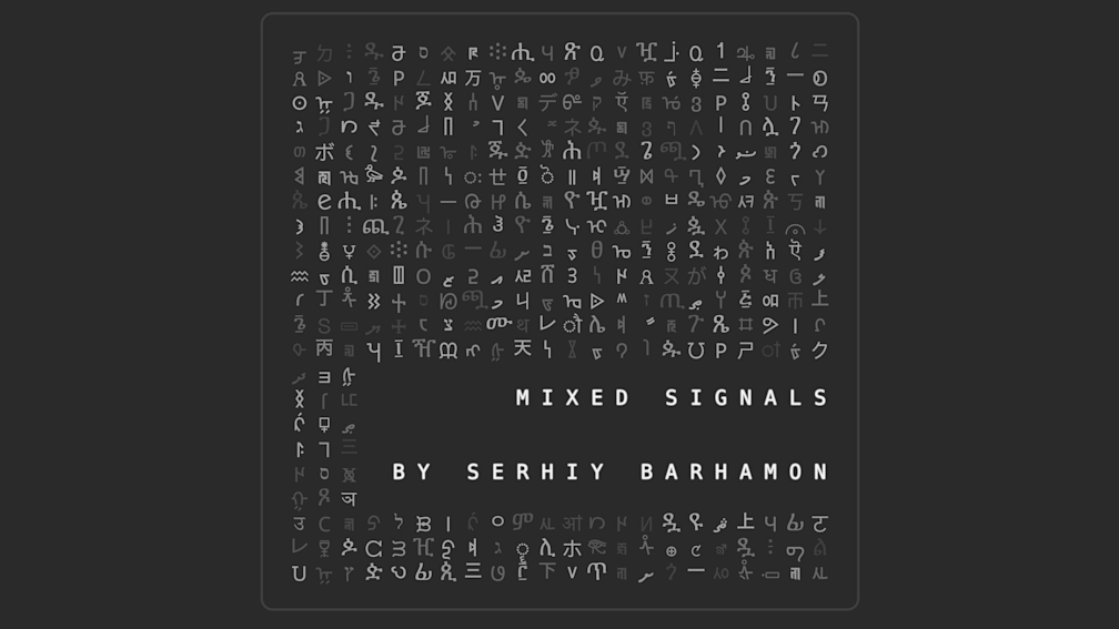 MIXED SIGNALS by Serhiy Barhamon